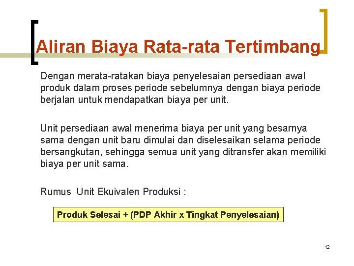 Aliran Biaya Rata-rata Tertimbang Dengan merata-ratakan biaya penyelesaian persediaan awal produk dalam proses periode