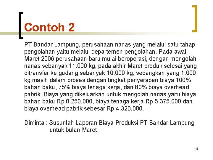 Contoh 2 PT Bandar Lampung, perusahaan nanas yang melalui satu tahap pengolahan yaitu melalui