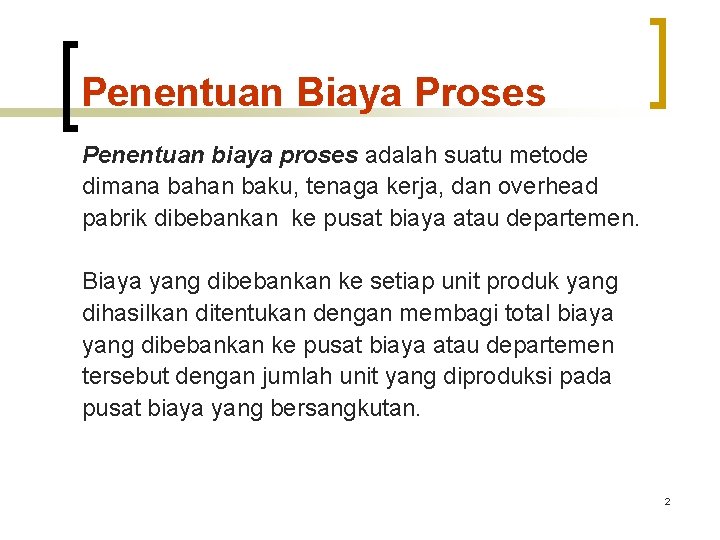 Penentuan Biaya Proses Penentuan biaya proses adalah suatu metode dimana bahan baku, tenaga kerja,