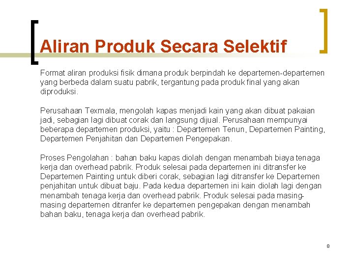 Aliran Produk Secara Selektif Format aliran produksi fisik dimana produk berpindah ke departemen-departemen yang