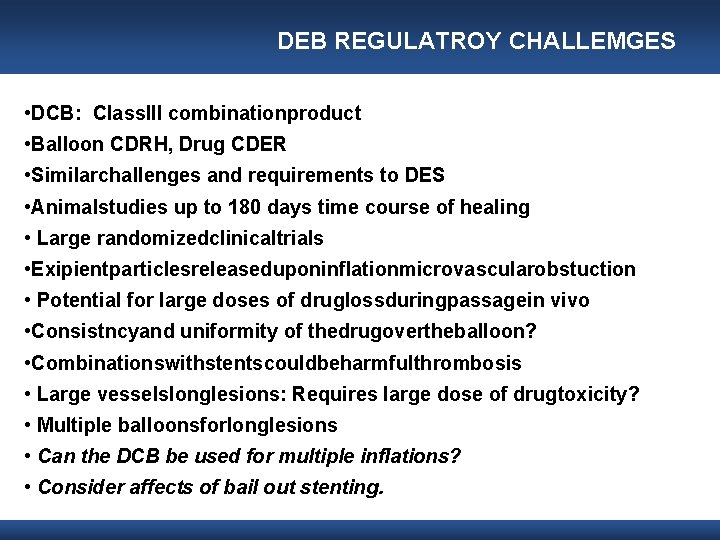 DEB REGULATROY CHALLEMGES • DCB: Class. III combinationproduct • Balloon CDRH, Drug CDER •