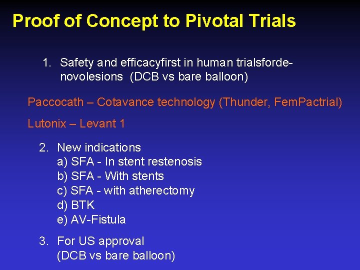 Proof of Concept to Pivotal Trials 1. Safety and efficacyfirst in human trialsfordenovolesions (DCB