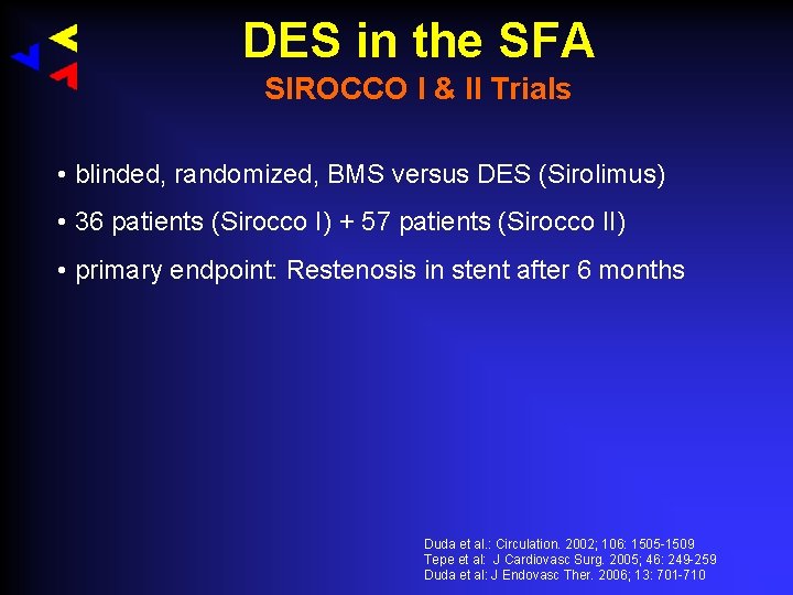 DES in the SFA SIROCCO I & II Trials • blinded, randomized, BMS versus