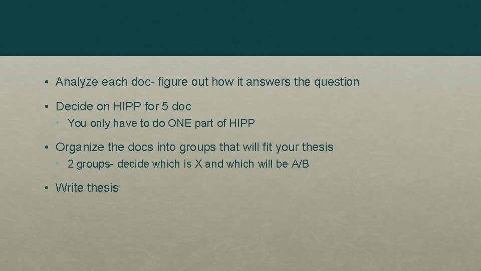  • Analyze each doc- figure out how it answers the question • Decide