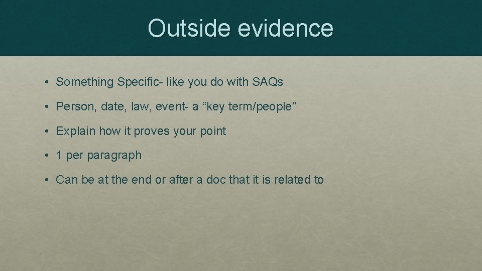 Outside evidence • Something Specific- like you do with SAQs • Person, date, law,