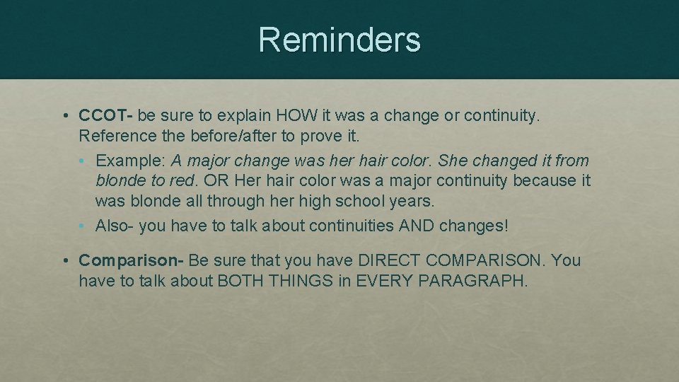 Reminders • CCOT- be sure to explain HOW it was a change or continuity.