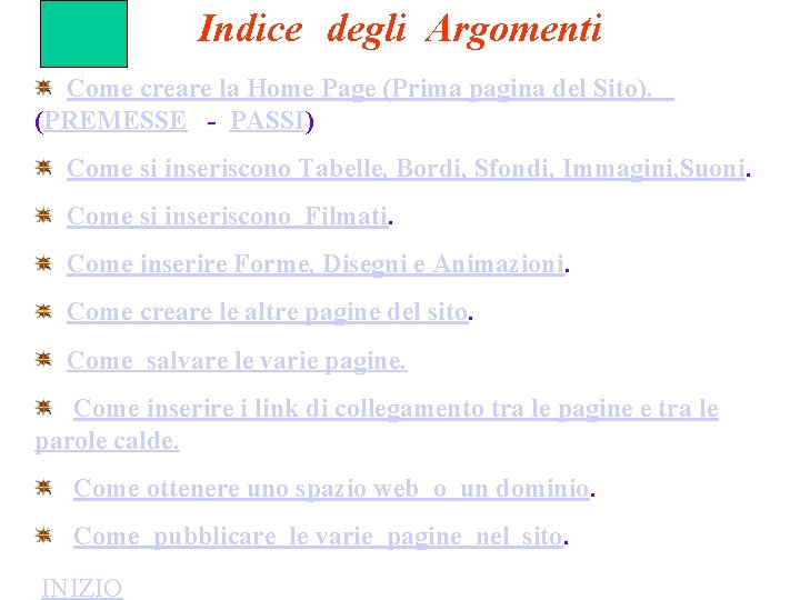 Indice degli Argomenti Come creare la Home Page (Prima pagina del Sito). (PREMESSE -