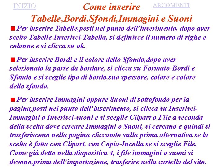 Come inserire ARGOMENTI Tabelle, Bordi, Sfondi, Immagini e Suoni INIZIO Per inserire Tabelle, posti