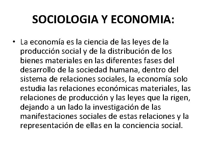 SOCIOLOGIA Y ECONOMIA: • La economía es la ciencia de las leyes de la