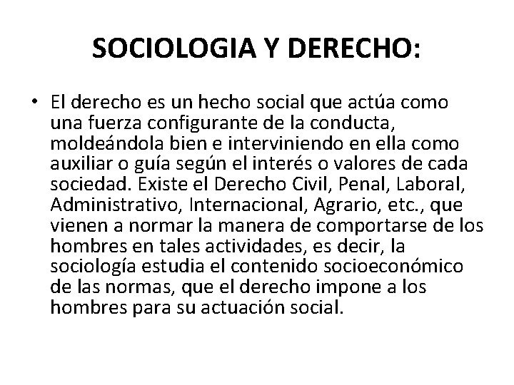 SOCIOLOGIA Y DERECHO: • El derecho es un hecho social que actúa como una