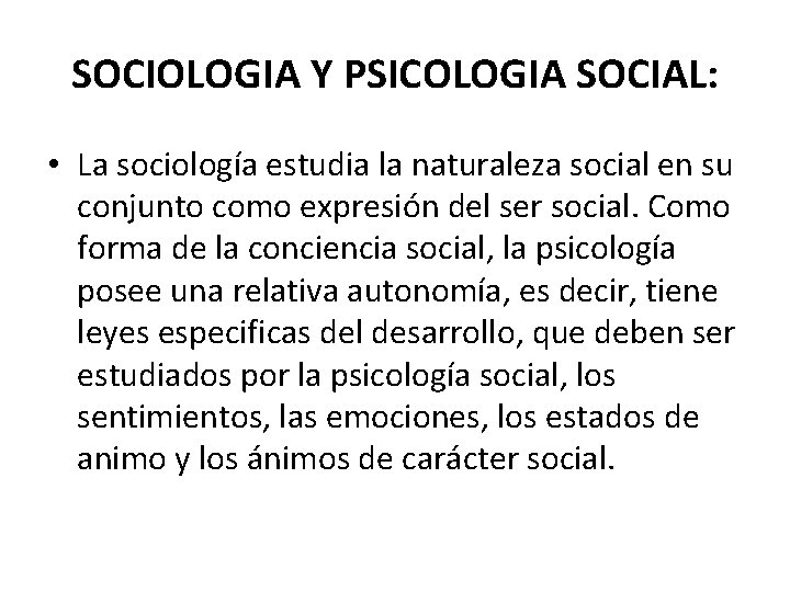 SOCIOLOGIA Y PSICOLOGIA SOCIAL: • La sociología estudia la naturaleza social en su conjunto