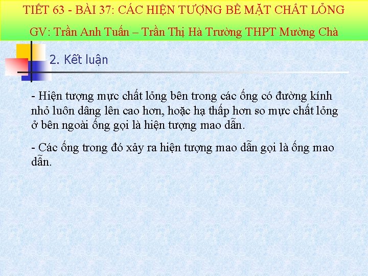 TIẾT 63 - BÀI 37: CÁC HIỆN TƯỢNG BỀ MẶT CHẤT LỎNG GV: Trần