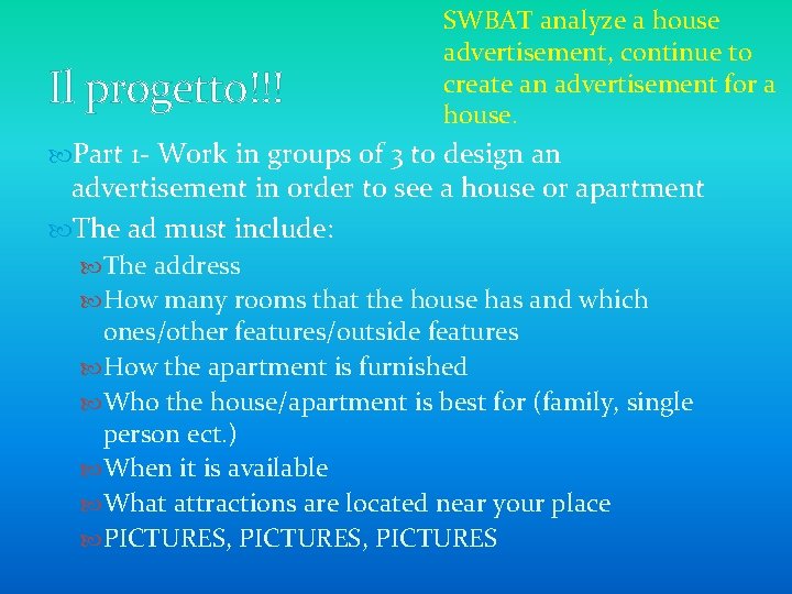 Il progetto!!! SWBAT analyze a house advertisement, continue to create an advertisement for a