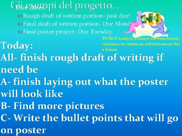 Gli del progetto. . . Dueesempi dates: Rough draft of written portion- past due!