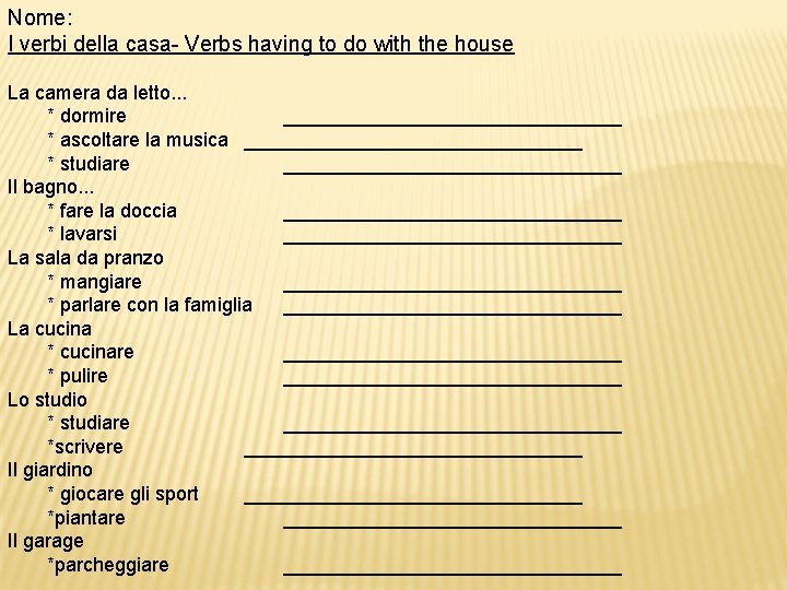 Nome: I verbi della casa- Verbs having to do with the house La camera