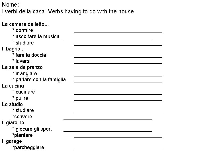 Nome: I verbi della casa- Verbs having to do with the house La camera