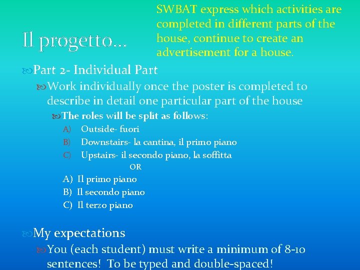 SWBAT express which activities are completed in different parts of the house, continue to