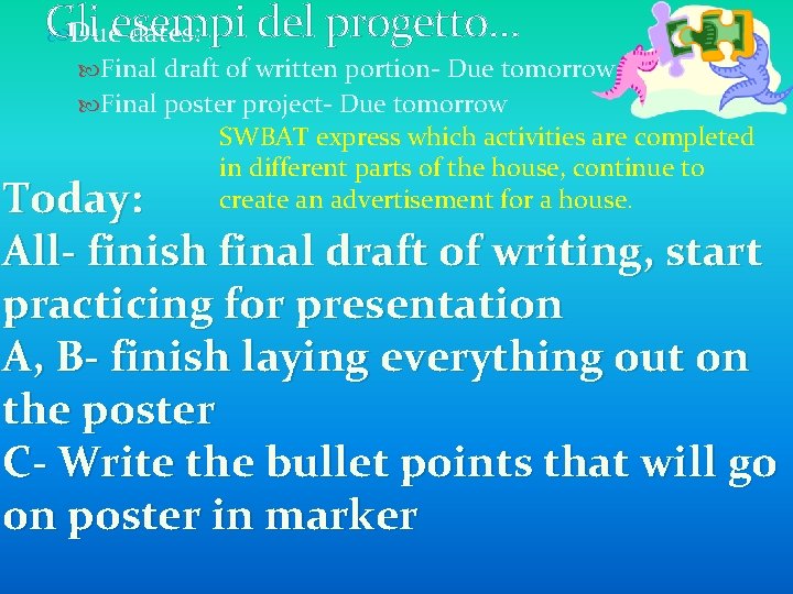 Gli del progetto. . . Dueesempi dates: Final draft of written portion- Due tomorrow