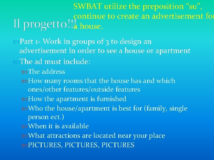 Il SWBAT utilize the preposition “su”, continue to create an advertisement for progetto!!!a house.