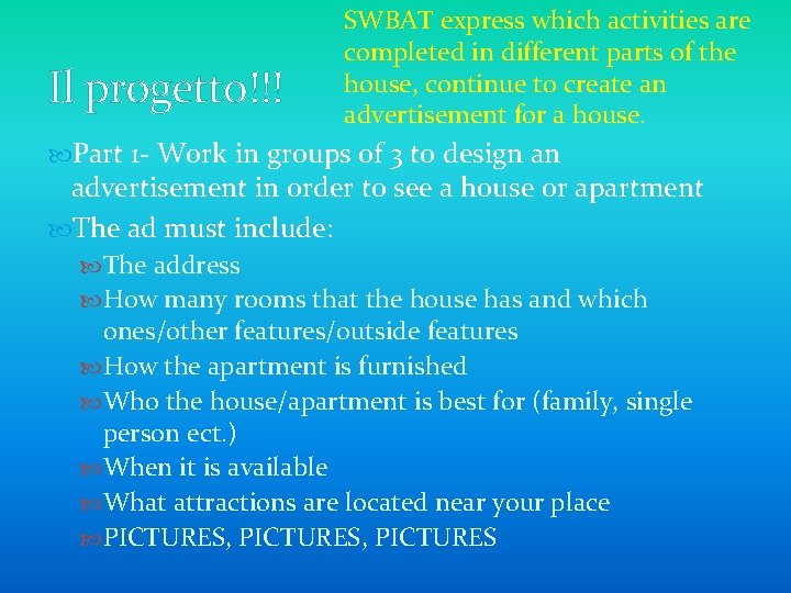 Il progetto!!! SWBAT express which activities are completed in different parts of the house,