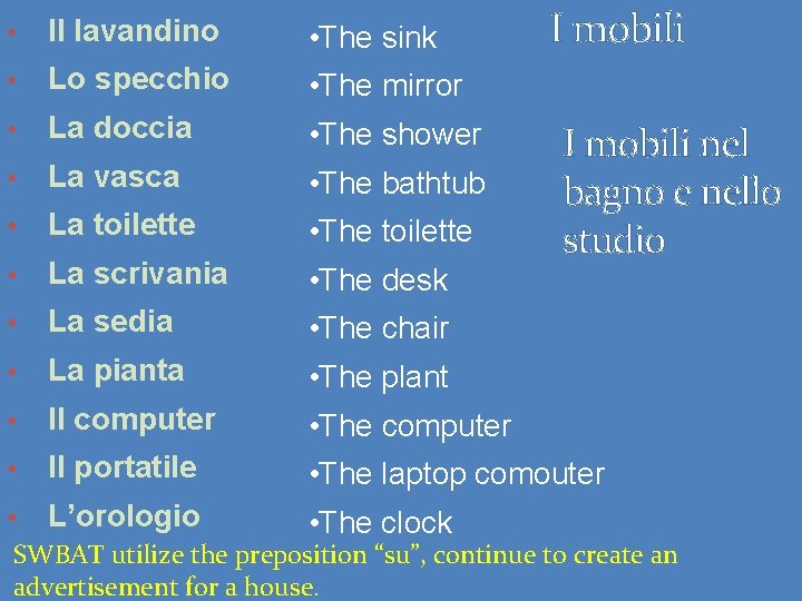 I mobili • Il lavandino • The sink • Lo specchio • The mirror