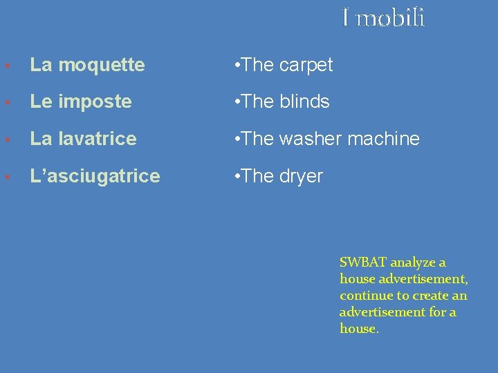 I mobili • La moquette • The carpet • Le imposte • The blinds