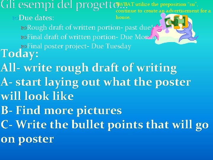 SWBAT utilize the preposition “su”, Gli esempi del progetto. . . continue to create
