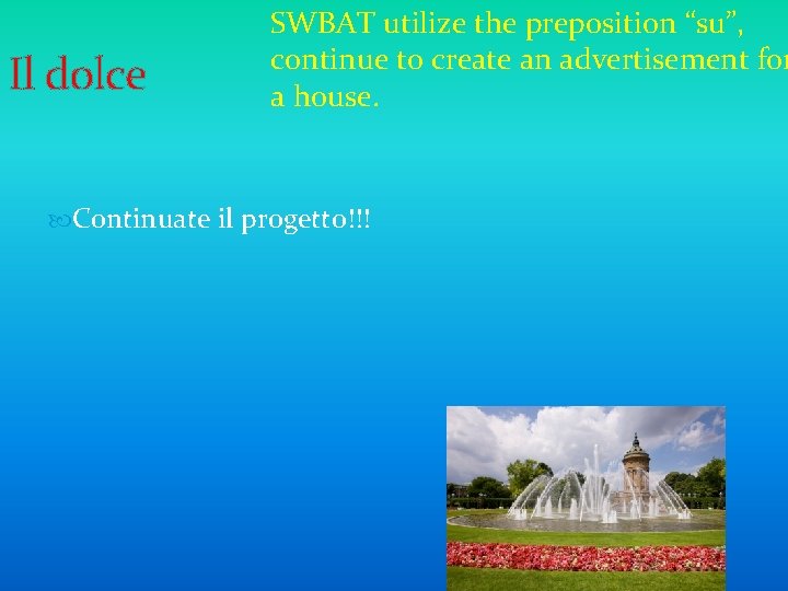 Il dolce SWBAT utilize the preposition “su”, continue to create an advertisement for a
