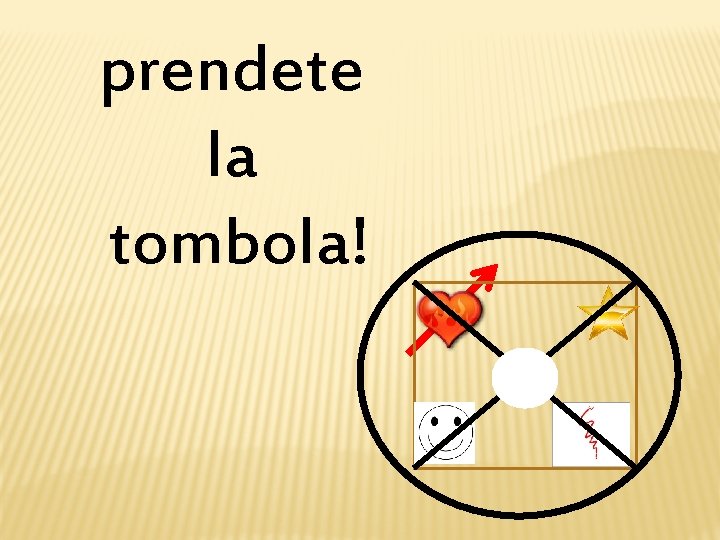 prendete la tombola! 