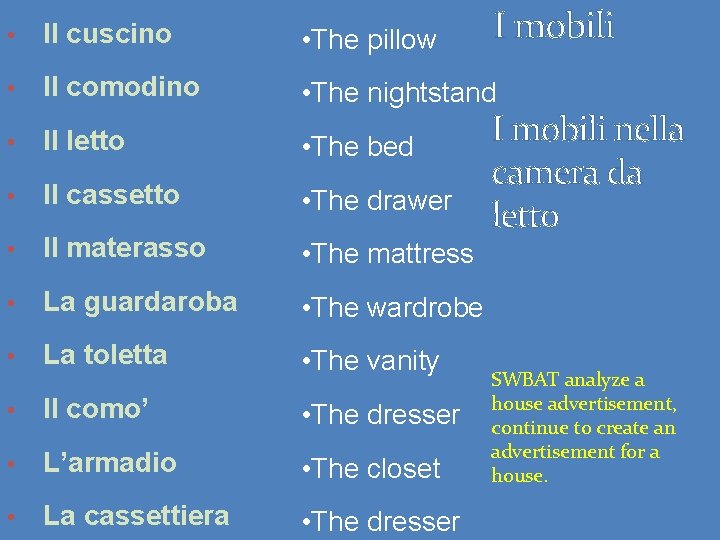 I mobili • Il cuscino • The pillow • Il comodino • The nightstand