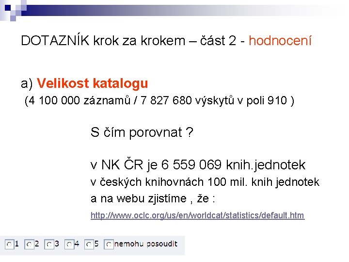 DOTAZNÍK krok za krokem – část 2 - hodnocení a) Velikost katalogu (4 100