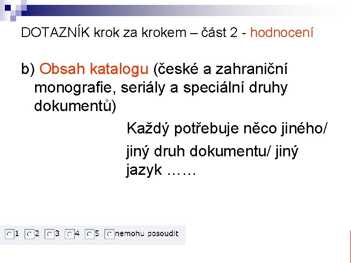 DOTAZNÍK krok za krokem – část 2 - hodnocení b) Obsah katalogu (české a