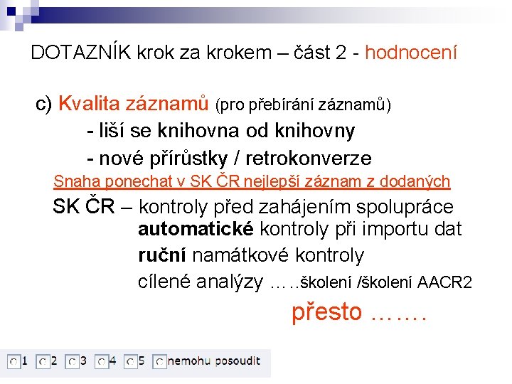 DOTAZNÍK krok za krokem – část 2 - hodnocení c) Kvalita záznamů (pro přebírání