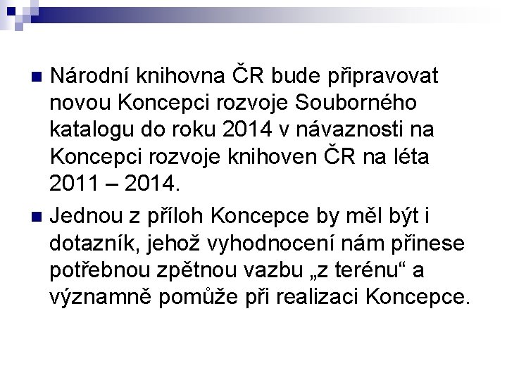 Národní knihovna ČR bude připravovat novou Koncepci rozvoje Souborného katalogu do roku 2014 v