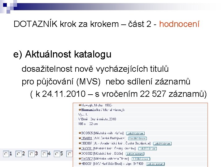 DOTAZNÍK krok za krokem – část 2 - hodnocení e) Aktuálnost katalogu dosažitelnost nově