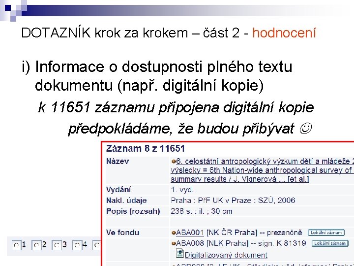 DOTAZNÍK krok za krokem – část 2 - hodnocení i) Informace o dostupnosti plného