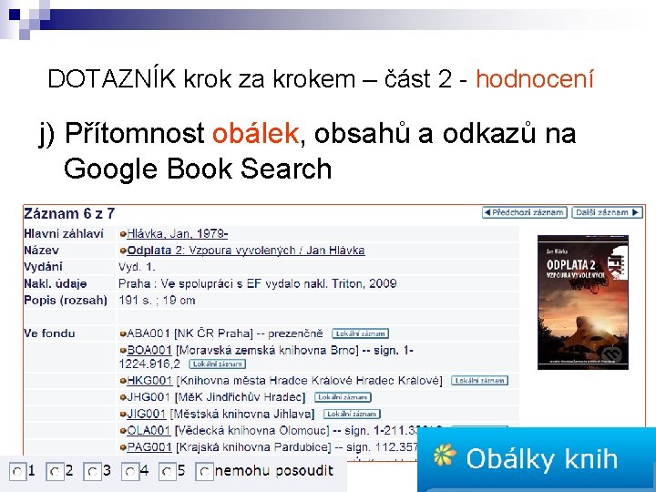 DOTAZNÍK krok za krokem – část 2 - hodnocení j) Přítomnost obálek, obsahů a