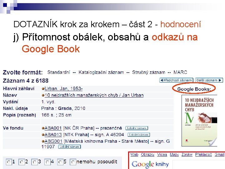 DOTAZNÍK krok za krokem – část 2 - hodnocení j) Přítomnost obálek, obsahů a