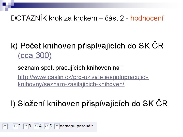 DOTAZNÍK krok za krokem – část 2 - hodnocení k) Počet knihoven přispívajících do