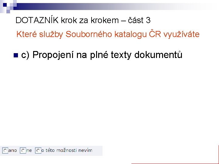 DOTAZNÍK krok za krokem – část 3 Které služby Souborného katalogu ČR využíváte n