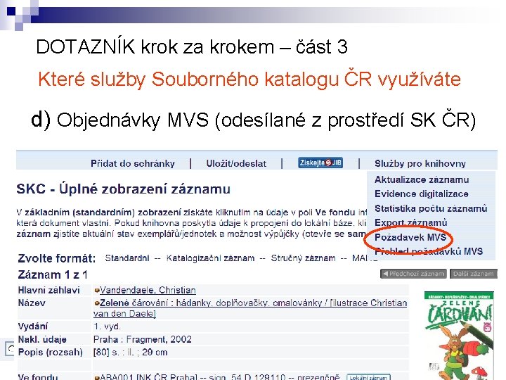 DOTAZNÍK krok za krokem – část 3 Které služby Souborného katalogu ČR využíváte d)