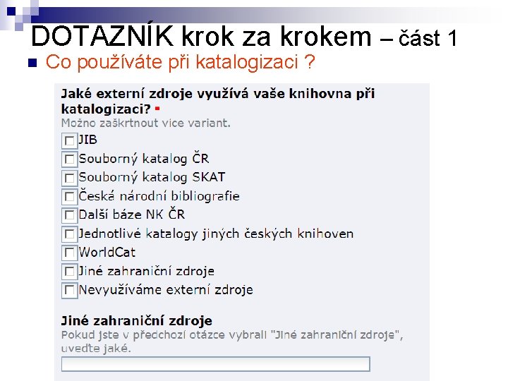 DOTAZNÍK krok za krokem – část 1 n Co používáte při katalogizaci ? 