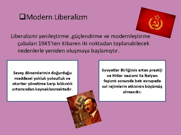 q. Modern Liberalizmi yenileştirme , güçlendirme ve modernleştirme çabaları 1945’ten itibaren iki noktadan toplanabilecek