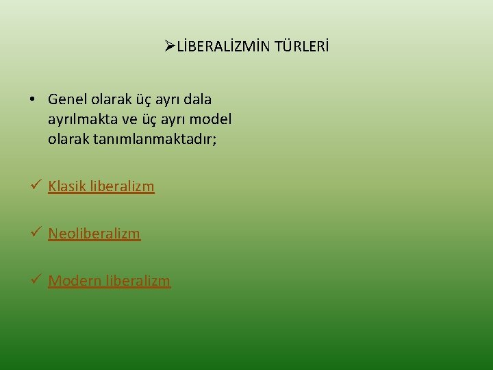 ØLİBERALİZMİN TÜRLERİ • Genel olarak üç ayrı dala ayrılmakta ve üç ayrı model olarak