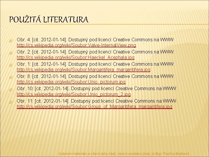 POUŽITÁ LITERATURA Obr. 4: [cit. 2012 -01 -14]. Dostupný pod licencí Creative Commons na