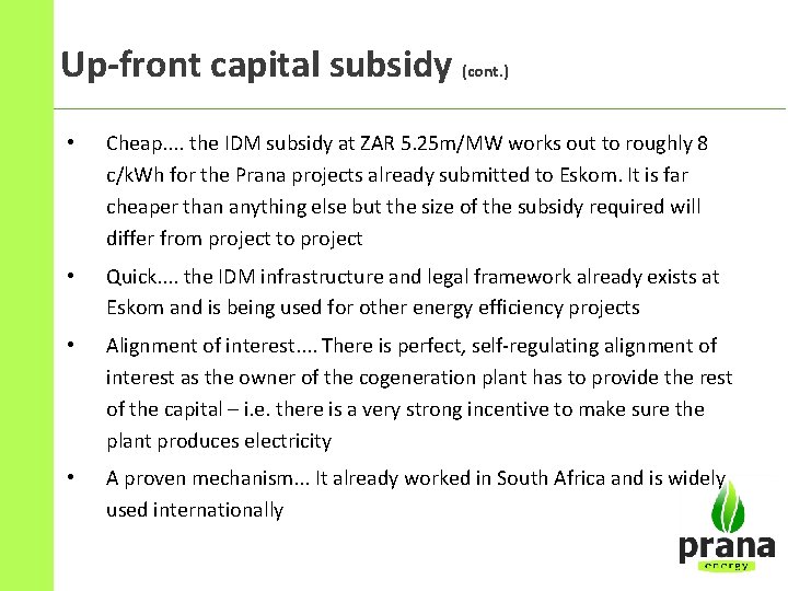 Up-front capital subsidy (cont. ) • Cheap. . the IDM subsidy at ZAR 5.