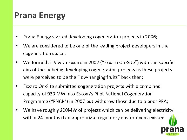 Prana Energy • Prana Energy started developing cogeneration projects in 2006; • We are