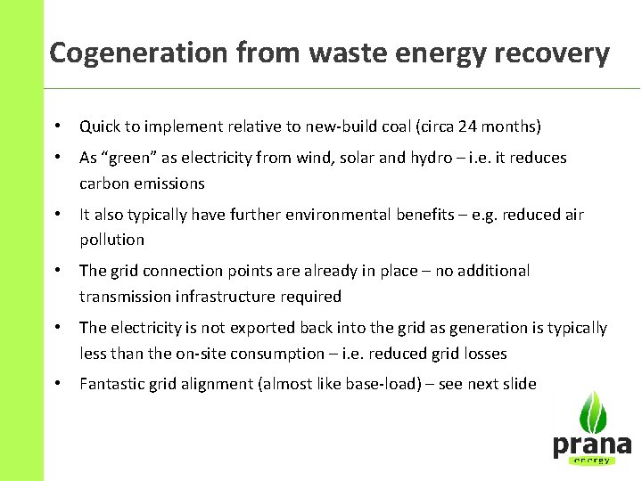 Cogeneration from waste energy recovery • Quick to implement relative to new-build coal (circa