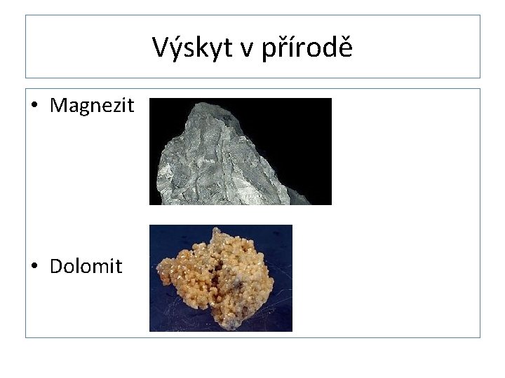 Výskyt v přírodě • Magnezit • Dolomit 