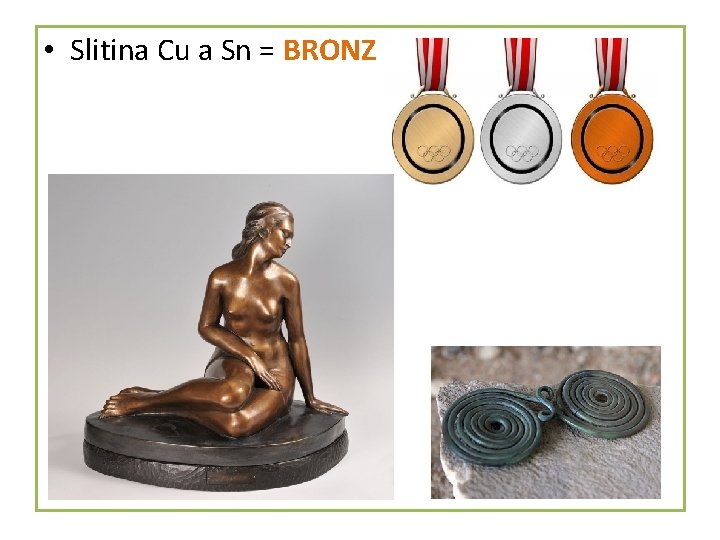  • Slitina Cu a Sn = BRONZ 